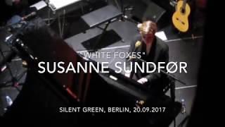 Susanne Sundfør - White Foxes - Live in Berlin 2017