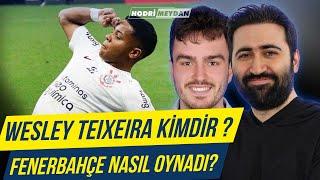 WESLEY TEIXEIRA KİMDİR?  FENERBAHÇE NASIL OYNADI?  BERAT KUNT VE BERK BEKGÖZ İLE GÜNDEM ÖZEL