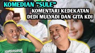 Komedian SULE ikut berkomentar mengenai kedekatan Dedi Mulyadi dan Gita KDI