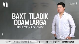 Jasurbek Mirzajonov - Baxt tiladik odamlarga audio 2022