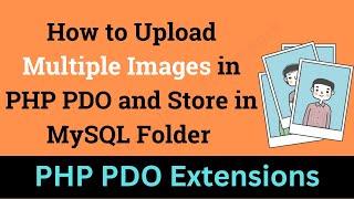 How to Upload Multiple Images in PHP PDO and Store in MySQL Folder  Upload Multiple Images  in PHP