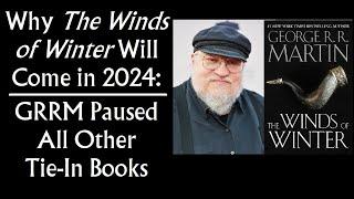 Why the Winds of Winter Release Date is in 2024 GRRM Paused All Other Tie-in Books