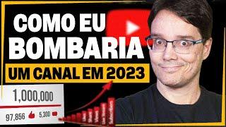 COMO EU BOMBARIA UM CANAL DO ZERO EM 2023 Sem Dinheiro