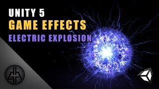 Unity 5 - Game Effects VFX - Electric Implosion and Explosion