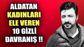 ALDATAN KADINLARI ELE VEREN 10 GİZLİ DAVRANIŞ