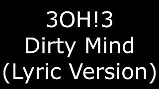 3OH3 Dirty Mind Lyric Version