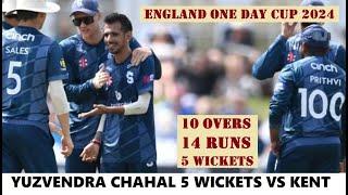 Yuzvendra Chahal 5 Wickets for Northamptonshire vs Kent in England One Day Cup  14-08-2024