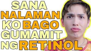 RETINOL  5 THINGS I WISH I KNEW BEFORE USING RETINOL KAYA PALA HINDI EFFECTIVE SAYO SIR LAWRENCE