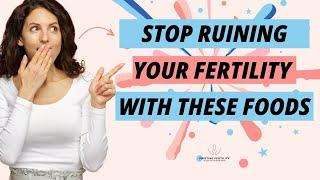 Foods You Must Avoid To Boost Fertility From Fertility Dietitian