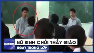 Xôn xao clip nữ sinh văng tục với thầy giáo ở Khánh Hòa Nhà trường lên tiếng