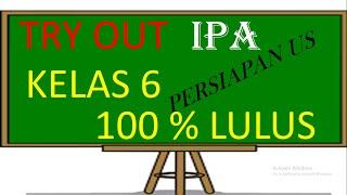 TRY OUT 2 IPA KELAS 6 TERBARU PERSIAPAN UJIAN SEKOLAH US