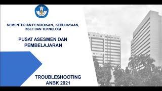 TROUBLESHOOTING ANBK 2021