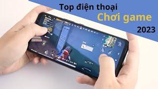 Top điện thoại chơi game tốt nhất 2023 từng phân khúc 2 triệu đến trên 10 triệu.