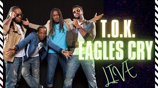 T.O.K - Eagles Cry Live 2023