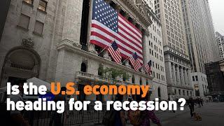 Is the U.S. economy heading for a recession?