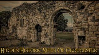 Hidden Historic Sites Of Gloucester - History You Didnt Know About