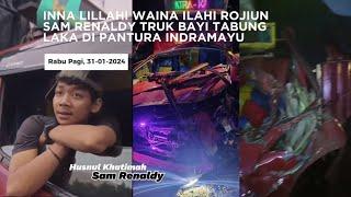 Laka Truk Bayi Tabung Selamat Jalan Sam Renaldy 