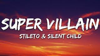 Stileto & Silent Child - Super Villain Lyrics feat. Kendyle Paige