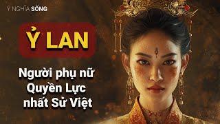 Ỷ Lan người phụ nữ quyền lực nhất Sử Việt