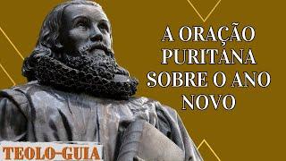 Oração Puritana para o ano Novo Desejo ardente por Deus e pelo Evangelho Poema Puritano 55