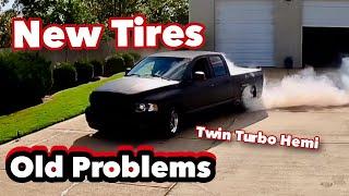 New Tires Old Problems. Twin Turbo Hemi