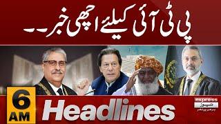 Good News for PTI  News Headlines 6 AM  Pakistan News  Express News