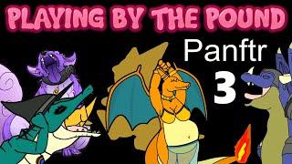 Playing by the Pound  Panftr Part 3