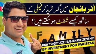 How to Get Azerbaijan Citizenship by Investment for Pakistani