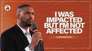 I Was Impacted But Im Not Affected  Elder James Wilson  Perfecting Faith Church