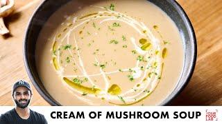 Cream of Mushroom Soup Recipe  Quick Veg Mushroom Soup  क्रीमी मशरूम सूप  Chef Sanjyot Keer