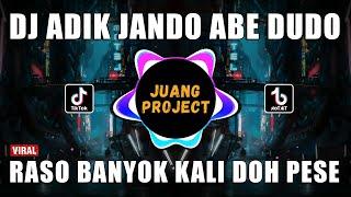 DJ ADIK JANDO ABE DUDO - RASO BANYOK KALI DOH PESE REMIX VIRAL TIKTOK TERBARU 2023