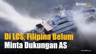 Tegang dengan China Filipina Belum Minta Dukungan AS untuk Pasok Pasukannya di LCS   KONTAN News