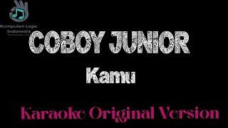 Coboy Junior - Kamu Karaoke Original Version COBOY JUNIOR Karaoke Official  No Vocal