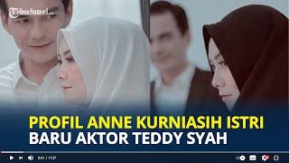 PROFIL Anne Kurniasih Istri Baru Aktor Teddy Syah Gadis Muda Seorang Pengusaha