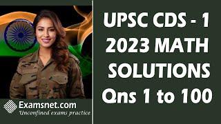 CDS 1 2023 Solutions for Math paper with clear explanations for questions 1 to 100