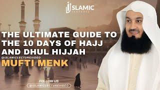 The Ultimate Guide To The 10 Days of Hajj And Dhul Hijjah - Mufti Menk