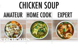4 Levels of Chicken Soup Amateur to Food Scientist  Epicurious