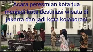 PERESMIAN KOTA TUA JADI DESTINASI WISATA INDONESIA