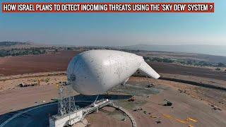 Israel unveils #SkyDew Early Warning aerostat - largest in the world 