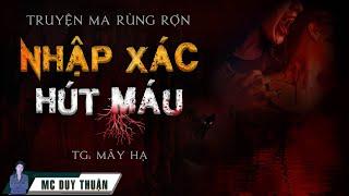 Truyện Ma - Nhập Xác Hút máu  - Trần Nhà Có Ma -  MC Duy Thuận Kể Truyện Ma Hay Nhất  @NHAMA