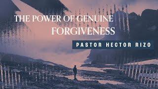 Sunday Morning with Pastor Hector Rizo - The Power of Genuine Forgiveness