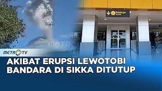 Akibat Erupsi Gunung Lewotobi Bandara di Sikka Ditutup