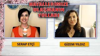 Serap ETÇİ ve Gizem YILDIZ ile  Hayallerimize Ulaşmanın Yolları