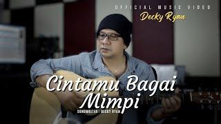 Decky Ryan - Cintamu Bagai Mimpi Official Music Video