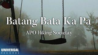 APO Hiking Society - Batang Bata Ka Pa Official Lyric Video