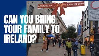 Can I bring my family to Ireland?