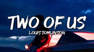 Louis Tomlinson - Two of Us Lyrics