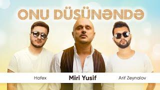 Miri Yusif ft. Arif Zeynalov & Hafex — Onu Düşünəndə