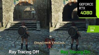 Dragons Dogma 2 Ray Tracing On vs Off - GraphicsPerformance Comparison  RTX 4080 4K