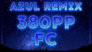 6.75⭐ Azul Remix IOExceptions Extreme  380PP FC  OSUstd